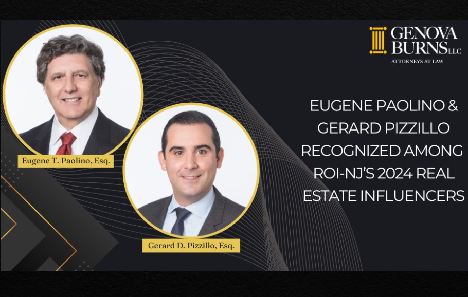 Genova Burns’ Eugene Paolino and Gerard Pizzillo Recognized Among ROI-NJ’s 2024 Real Estate Influencers